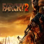 تحميل لعبة Far Cry فار كراى 2 للكمبيوتر